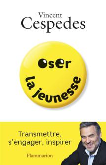 Oser la Jeunesse de Vincent Cespedes